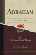 Abraham di William John Deane edito da Forgotten Books