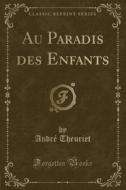 Au Paradis Des Enfants (classic Reprint) di Andre Theuriet edito da Forgotten Books