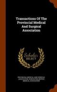 Transactions Of The Provincial Medical And Surgical Association di Worcester edito da Arkose Press