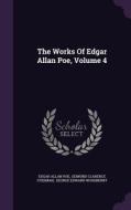 The Works Of Edgar Allan Poe, Volume 4 di Edgar Allan Poe edito da Palala Press