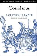Coriolanus: A Critical Reader edito da ARDEN SHAKESPEARE