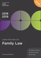 Core Statutes on Family Law 2018-19 di Frances Burton edito da Macmillan Education UK