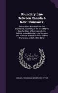 Boundary Line Between Canada & New Brunswick edito da Palala Press