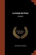 La Fonda de Paris: Comedia di Jose Mor De Fuentes edito da Andesite Press
