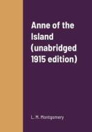 Anne of the Island (unabridged 1915 edition) di L. M Montgomery edito da Lulu.com