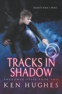 Tracks In Shadow di Ken Hughes edito da LIGHTNING SOURCE INC