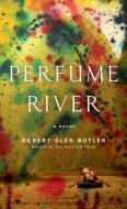 Perfume River di Robert Olen Butler edito da THORNDIKE PR