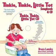 Tinkle, Tinkle, Little Tot: The Toilet Training Songbook & CD [With Songs to Make Toilet Training Fun] di Bruce Lansky, Robert Pottle edito da MEADOWBROOK PR