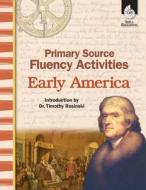 Primary Source Fluency Activities: Early America: Early America di Jennifer Prior edito da SHELL EDUC PUB