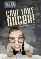 Cool That Anger! di Louise A. Spilsbury edito da Heinemann Educational Books