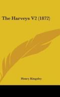 The Harveys V2 (1872) di Henry Kingsley edito da Kessinger Publishing Co