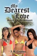 My Dearest Love: Search for My Soulmate di J. B. Carpenter edito da AUTHORHOUSE