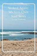 Stoked Again: My Very Own Surf Story di George Pendleton edito da Booksurge Publishing