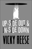 Up-side Out & In-side Down di Vicky Reese edito da America Star Books