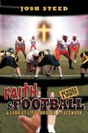 Faith & Football: A Look at Life Through a Facemask di Josh Steed edito da AUTHORHOUSE