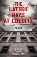 The Latter Days at Colditz di Major P. R. Reid edito da Hodder & Stoughton