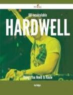 101 Incalculable Hardwell Things You Need to Know di Jose Rodgers edito da Emereo Publishing