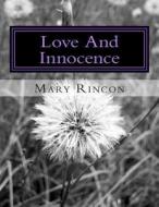 Love and Innocence: French, Spanish, English di Mary J. Rincon edito da Createspace Independent Publishing Platform
