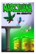 Marijuana: 100 Benefits di Richard Pabon edito da Createspace