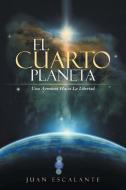 El Cuarto Planeta di Juan Escalante edito da Balboa Press