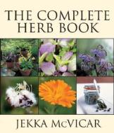 The Complete Herb Book di Jekka McVicar edito da Firefly Books