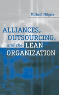 Alliances, Outsourcing, and the Lean Organization di Michael Milgate edito da Quorum Books