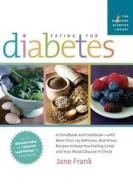 Eating for Diabetes: A Handbook and Cookbook-With More Than 125 Delicious, Nutritious Recipes to Keep You Feeling Great and Your Bl di Jane Frank edito da Da Capo Press