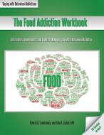 The Food Addiction Workbook di Ester R. A. Leutenberg, John J. Liptak edito da Whole Person Associates, Inc.