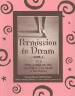 Permission to Dream Journal: Write, Collage, and Play Your Way to Living the Life of Your Dreams di Lisa Hammond edito da CONARI PR