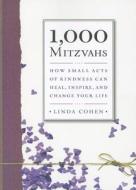1,000 Mitzvahs: How Small Acts of Kindness Can Heal, Inspire, and Change Your Life di Linda Cohen edito da SEAL PR CA