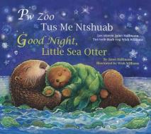 Good Night, Little Sea Otter (Hmong/Eng) di Janet Halfmann edito da STAR BRIGHT BOOKS