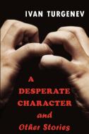A Desperate Character and Other Stories di Ivan Sergeevich Turgenev edito da Tark Classic Fiction