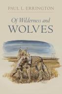 Of Wilderness and Wolves di Paul L. Errington edito da University of Iowa Press