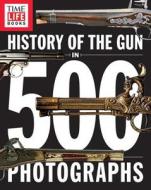 The Gun in 500 Photographs di Time-Life Books edito da Time Life Medical