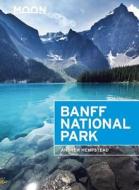 Moon Banff National Park di Andrew Hempstead edito da Avalon Travel Publishing