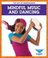 Mindful Music and Dancing di Stephanie Finne edito da BLUE OWL BOOKS