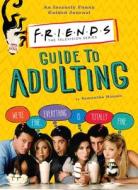Friends Guide to Adulting di Samantha Mannis edito da THUNDER BAY PR