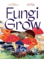 Fungi Grow di Maria Gianferrari edito da BEACH LANE BOOKS