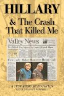 Hillary & the Crash That Killed Me: A True Story by Ed Fiktus di Ed Fiktus, Dave Pumphrey edito da XLIBRIS US