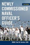 Newly Commissioned Naval Officers Guide di Fred W. Kacher edito da Naval Institute Press