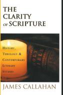 The Clarity Of Scripture di James Callahan edito da Wipf & Stock Publishers