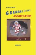 Grandma in Space! Annotated! di Norman Rose edito da INDEPENDENTLY PUBLISHED