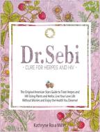 Dr. Sebi Cure For Herpes And HIV di Miller Kathryne Rosa Miller edito da Tommaso Innocenti