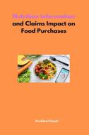Nutrition Information and Claims Impact on Food Purchases di Anubhuti Gopal edito da independent Author