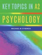 Key Topics in A2 Psychology di Michael W. Eysenck edito da Taylor & Francis Ltd