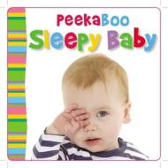 Peek-A-Boo! Sleepy Baby edito da Thomas Nelson Publishers