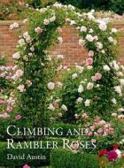 Climbing and Rambler Roses di David Austin edito da ACC Art Books