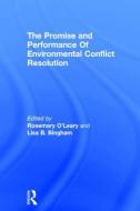 Promise and Performance Of Environmental Conflict Resolution di Rosemary O'Leary, Lisa B. Bingham edito da Taylor & Francis Inc
