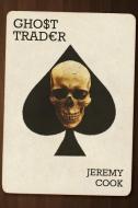 Ghost Trader di Jeremy Cook edito da New Generation Publishing