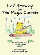 Lof Growley and The Magic Curtain di Michael Andrew edito da Michael Terence Publishing